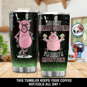 Tumbler Personalized Pig This Is My Human Costume Im Really A Naughty Pig Let Gs-2703Hy Stainless Steel Tumbler Customize Name, Text, Number - Love Mine Gifts