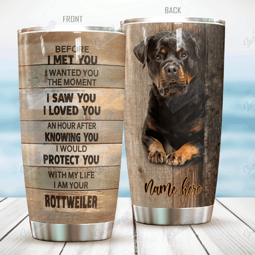 Tumbler Personalized I Am Your Rottweiler Kl0210202Cl Stainless Steel Tumbler Travel Customize Name, Text, Number, Image - Love Mine Gifts
