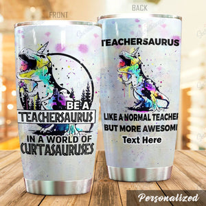 Personalized Teacher Be A Teachersaurus Nc0710090Cl Tumbler