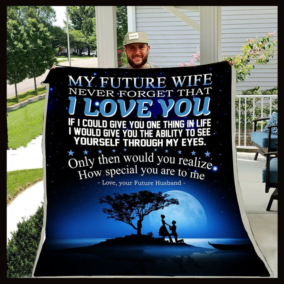To My Future Wife Fleece Blanket I Love You - Gift For Lonely Gentleman