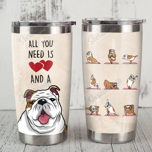 Tumbler Personalized Bulldog All You Need Is And Gs-Cl-Ml0104 Stainless Steel Tumbler Customize Name, Text, Number - Love Mine Gifts