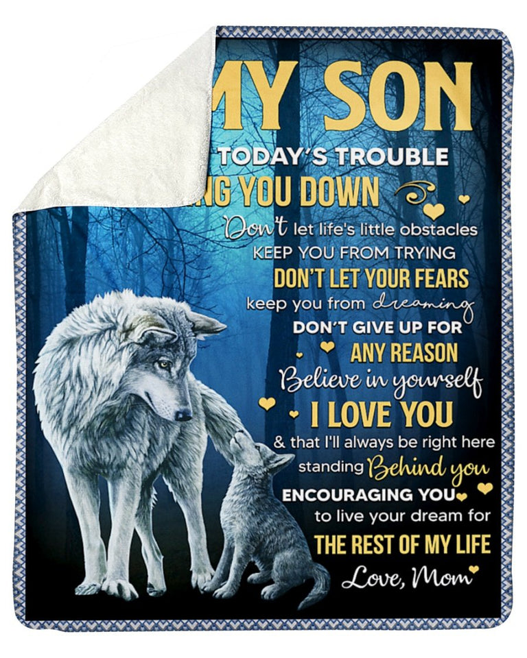 Wolf To My Son Don't Let Today's Trouble - Mom Fleece Blanket - Gift For Son
