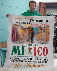 Sorry Ladies I'm Married To Freakin Sexy Wife Fleece Blanket