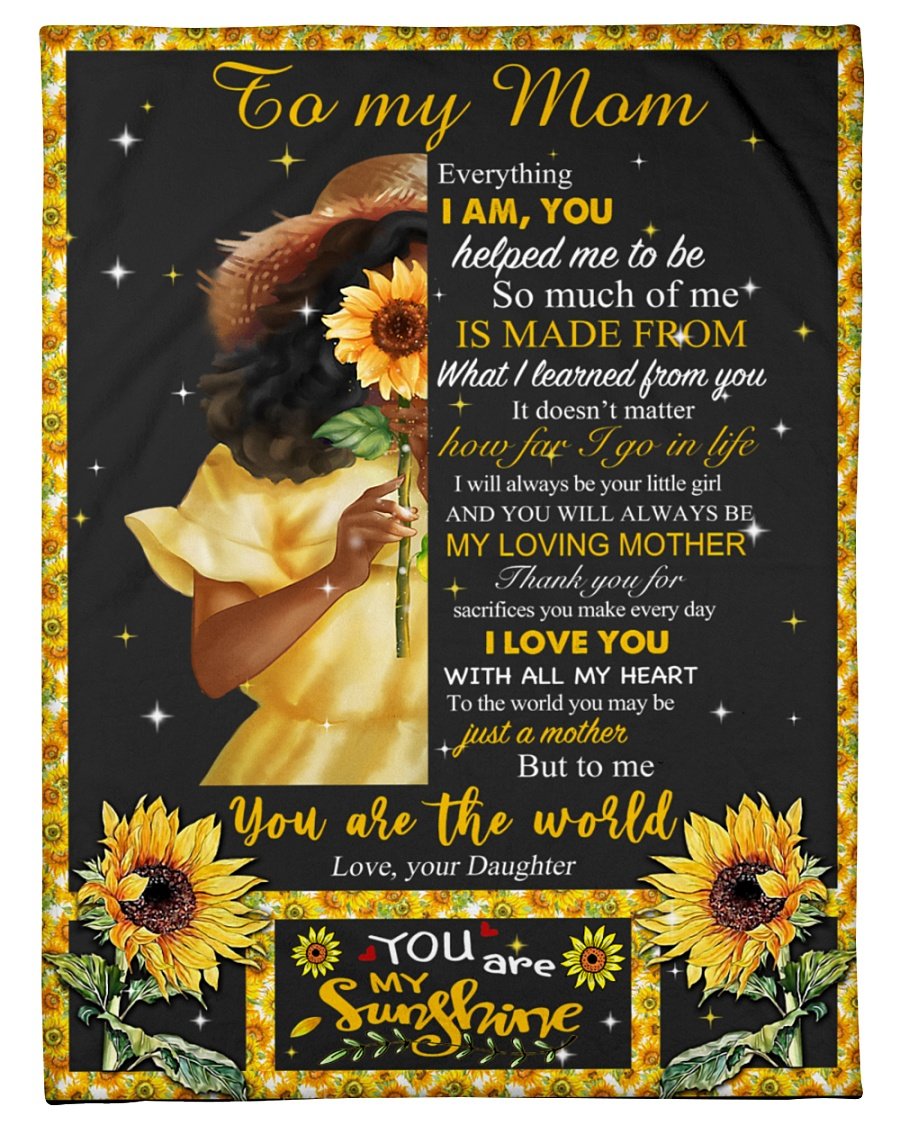 Everything I Am You Helped Me To Me - To My Mom Fleece Blanket