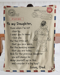Even When I'm Not Close By-Letter Dad To Daughter Fleece Blanket | Gift For Daughter