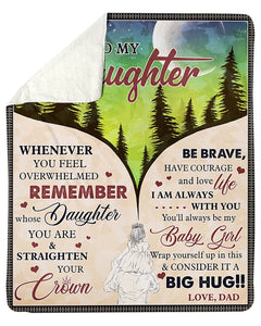 Dad To Daughter Whenever You Fell Overwhelmed Fleece Blanket | Gift For Daughter