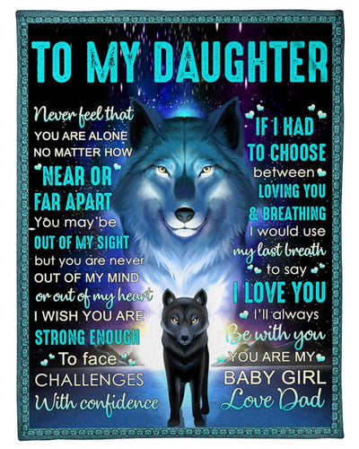 Never Feel That U Are Alone Wolf Dad To Daughter Fleece Blanket | Gift For Daughter