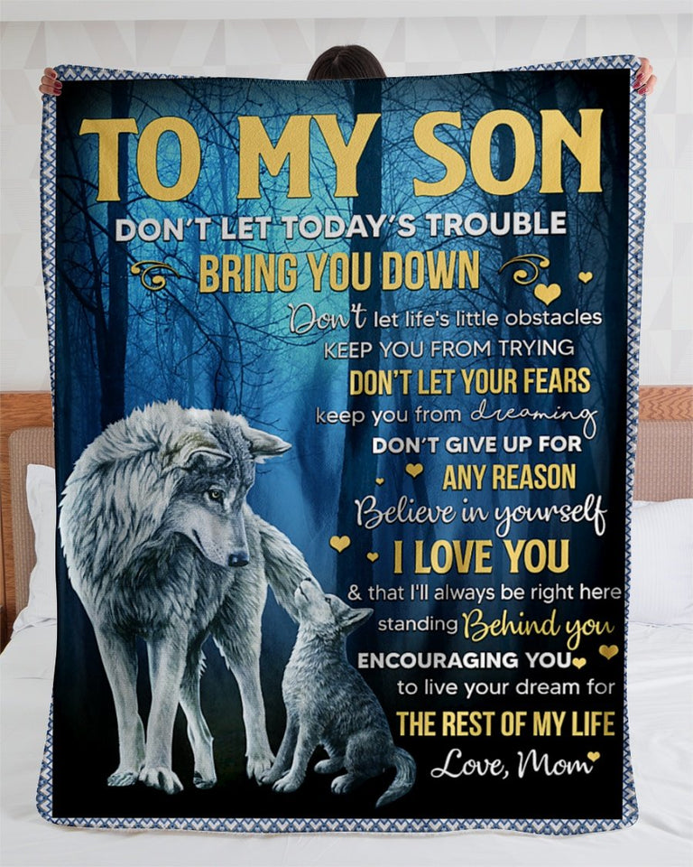 Don't Let Today's Trouble - Wolf Mom To Son Fleece Blanket | Gift For Son
