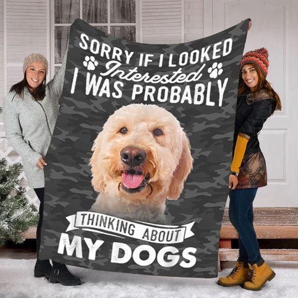 Sorry If I Looked Interested I Was Probably Thinking About My Dog Goldendoodle Dog Lovers Gift Fleece Blanket