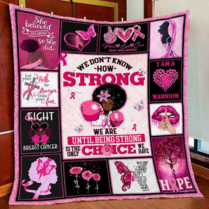 Fleece Blanket Being Strong Is The Only Choice We Have Breast Cancer Awareness Gift Fleece Blanket Print 3D, Unisex, Kid, Adult - Love Mine Gifts