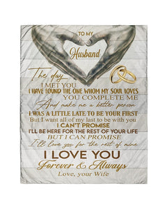 To My Husband The Day I Met You I Have Found The One Whom My Soul Loves Gift From Wife Fleece Blanket