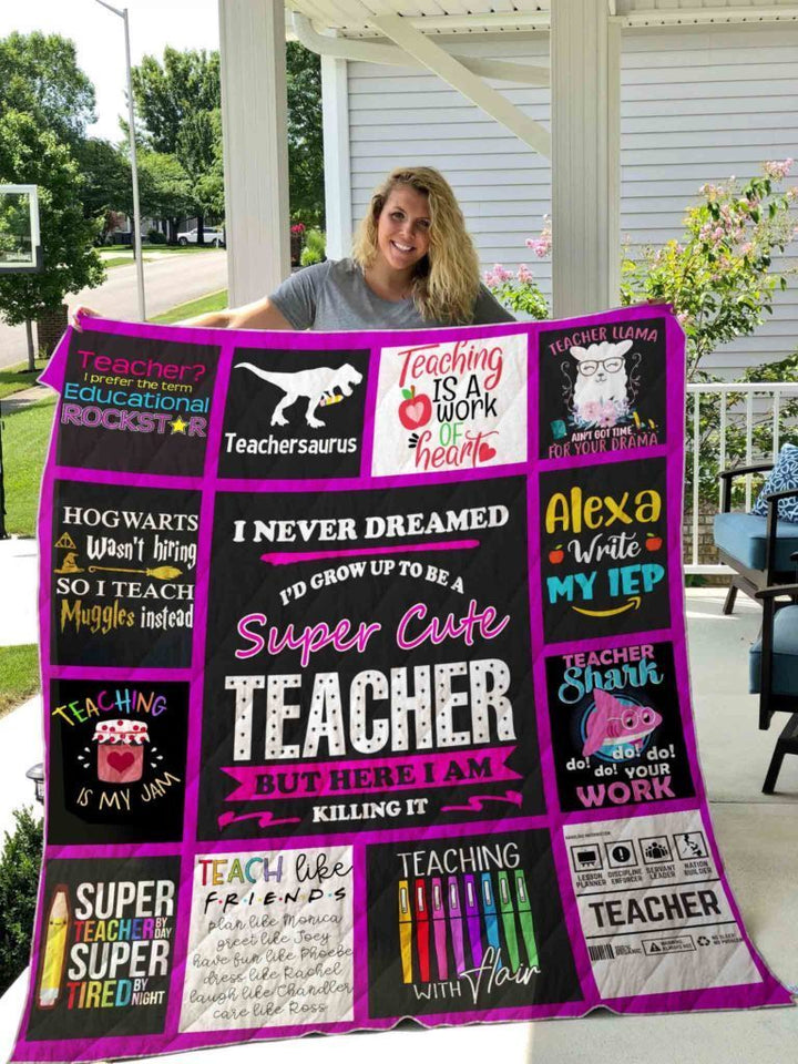 I Never Dreamed I Would Grow Up To Be A Super Cute Teacher Gift Fleece Blanket
