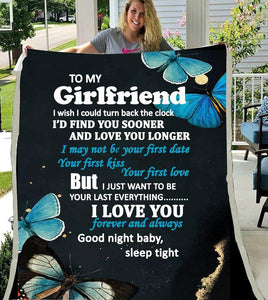 Butterfly To My Girlfriend I Wish I Could Turn Back The Clock I'd Find You Sooner And Love You Longer Fleece Blanket