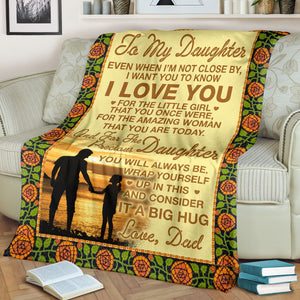 Fleece Blanket To My Daughter Even When I'm Not Close By I Want You To Know I Love You Big Hug Love Dad Personalized Custom Name Text Fleece Blanket Print 3D, Unisex, Kid, Adult - Love Mine Gifts