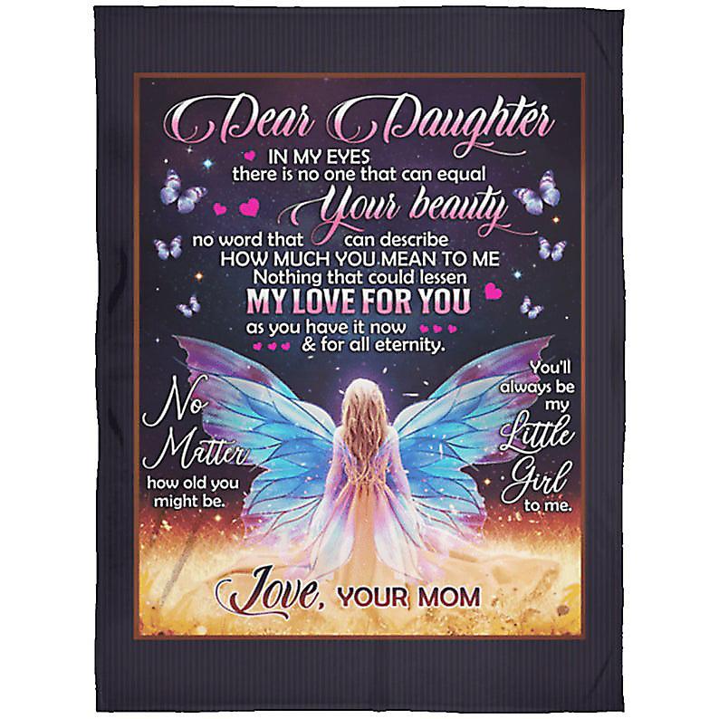 Dear Daughter In My Eyes There Is No One That Can Equal Your Beauty Fleece Blanket