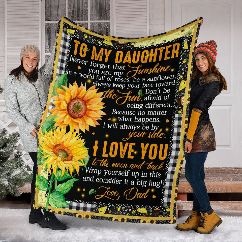 Sunflower To My Daughter Never Forget That You Are My Sunshine I Love You To The Moon And Back Love Dad Fleece Blanket