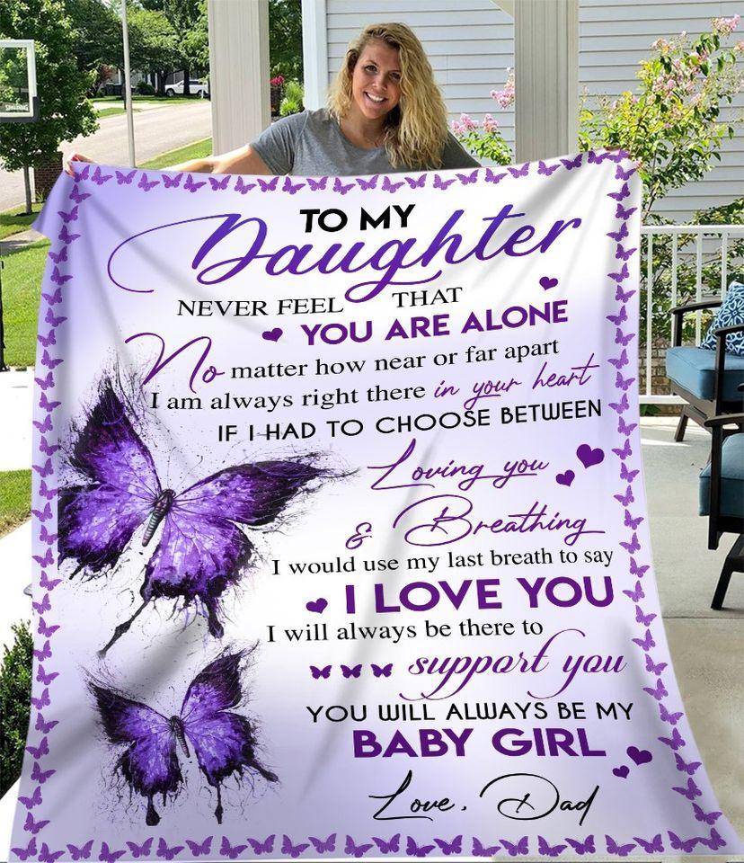 Purple Butterfly To My Daughter Never Feel That You Are Alone You Will Always Be My Baby Girl Love Dad Fleece Blanket