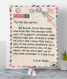 To My Daughter Be Brave Have Courage And Love Life From Mom Fleece Blanket