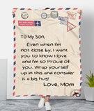 To My Son Even When I'm Not Close By I Want You To Know I Love And I'm So Proud Of You Love Mom Fleece Blanket