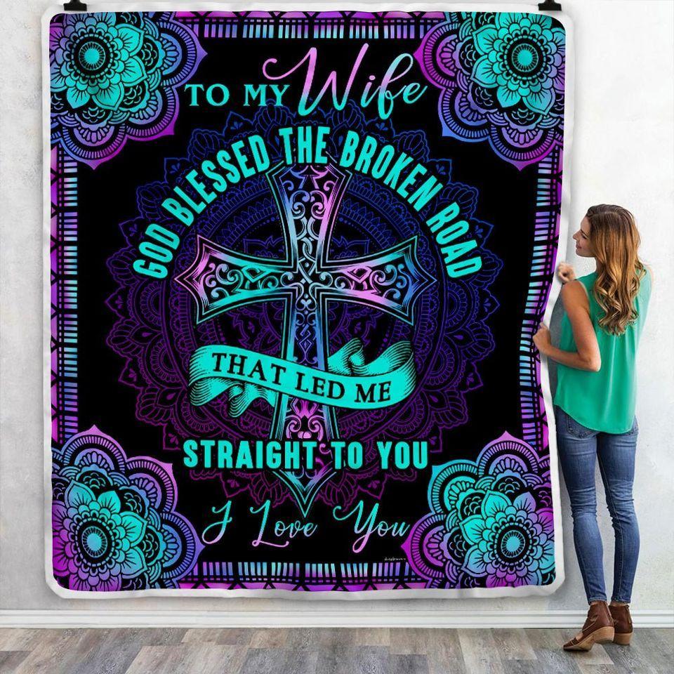 To My Wife God Blessed The Broken Road That Led Me Straight You I Love You Fleece Blanket