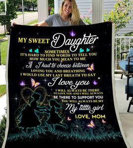 My Sweet Daughter O Love You My Little Girl Love Mom Fleece Blanket