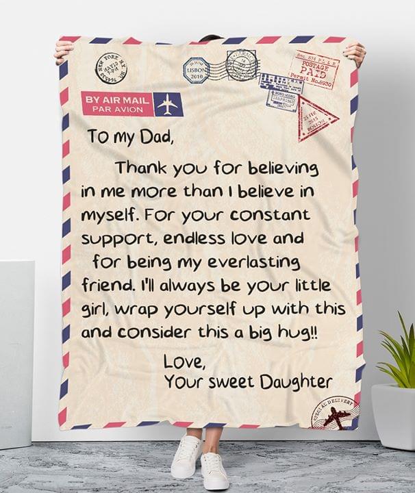 Classic Letter To My Dad Thank You For Believing In Me More Than I Believe In My Self From Daughter Fleece Blanket