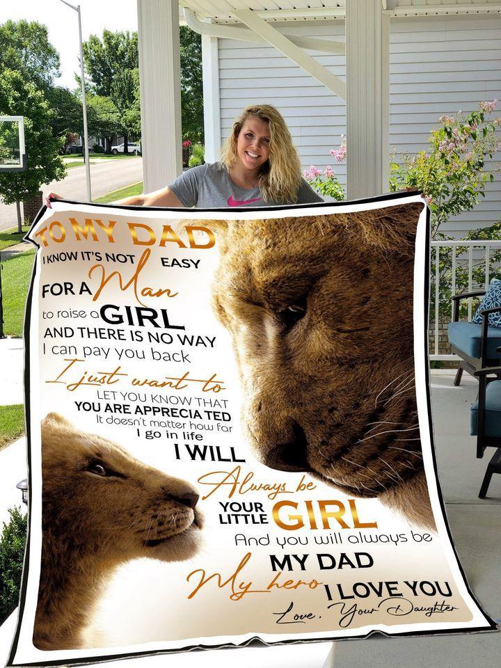 Lion To My Dad I Know It's Not Easy For A Man To Raise A Girl I Will Always Be Your Little Girl Love Your Daughter Fleece Blanket