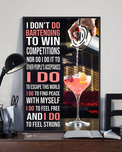 Poster - Canvas I Don'T Do Bartending To Win Competitions Nor Do I Do It To Other People'S Acceptances Bartender Life Personalized Canvas, Poster Custom Design Wall Art - Love Mine Gifts