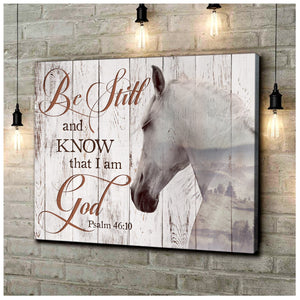 Poster - Canvas Be Still And Know That I Am God For Horse Lovers Personalized Canvas, Poster Custom Design Wall Art - Love Mine Gifts