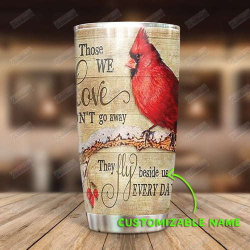 Tumbler Personalized Cardinal Those We Love Dont Go Away Ni2112123Dd Stainless Steel Tumbler Customize Name, Text, Number - Love Mine Gifts