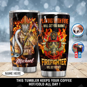 Tumbler Personalized Playing With A Firefighter Will Get You Wet Ni2812003Vb Stainless Steel Tumbler Customize Name, Text, Number - Love Mine Gifts