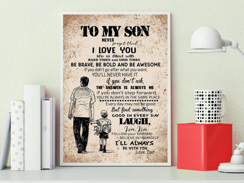 To My Son Never Forget That I Love You Poster Canvas Gift For Son From Dad
