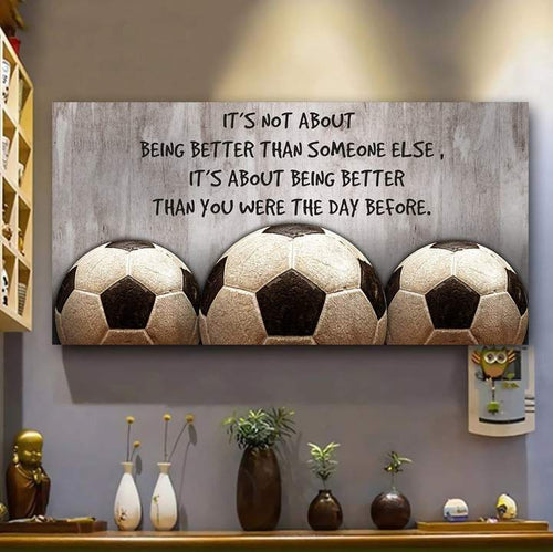 Poster - Canvas It'S Not About Being Better Than Someone Else Soccer Prints Personalized Canvas, Poster Custom Design Wall Art - Love Mine Gifts