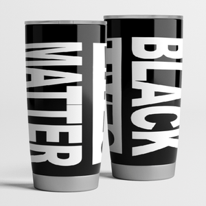 Tumbler Black Lives Matter White Letter 3D Personalized Stainless Steel Tumbler Customize Name, Text, Number 20Oz - Love Mine Gifts