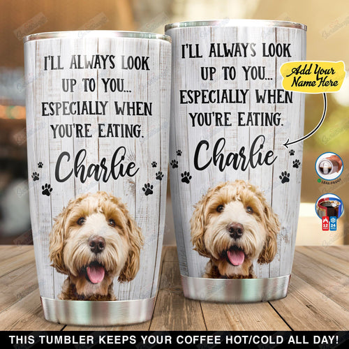 Tumbler Personalized Goldendoodle Look Up To You Ni0302018Yt Stainless Steel Tumbler Travel Customize Name, Text, Number, Image - Love Mine Gifts