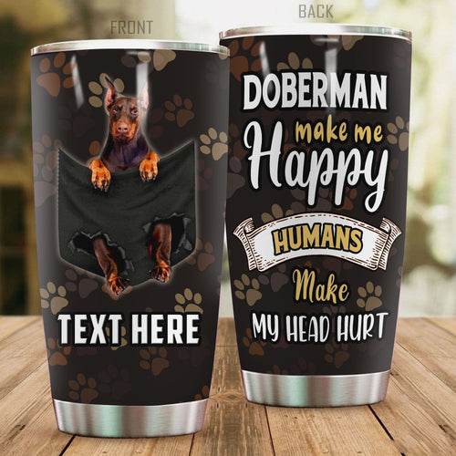 Tumbler Premium Doberman Make Me Happy Personalized Stainless Steel Tumbler Personalized Name, Text, Number, Image Travel Coffee Mug - Love Mine Gifts