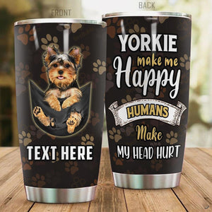 Tumbler Premium Yorkie Make Me Happy Personalized Stainless Steel Tumbler Personalized Name, Text, Number, Image Travel Coffee Mug - Love Mine Gifts