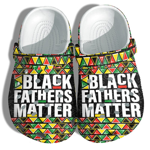 Black Fathers Matter Africa Style Shoes Gift Grandpa Father Day- Black King Father Vintage Shoes Customize Personalized Clogs