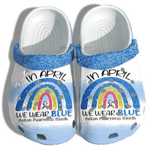 Rainbow Blue In April We Wear Blue Shoes - Autism Awareness Shoes Personalized Clogs