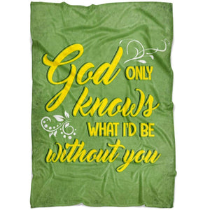 God Only Knows What I'd Be Without You Fleece Blanket Fleece Blanket | Adult 60x80 inch | Youth 45x60 inch | Colorful | BK2740
