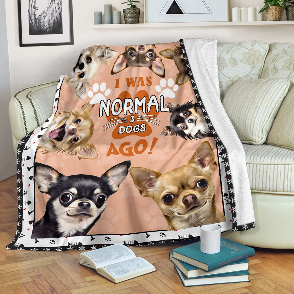I Was Normal 3 Dogs Ago Chihuahua Blanket