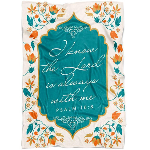 I Know The Lord Is Always With Me Fleece Blanket Fleece Blanket | Adult 60x80 inch | Youth 45x60 inch | Colorful | BK2753