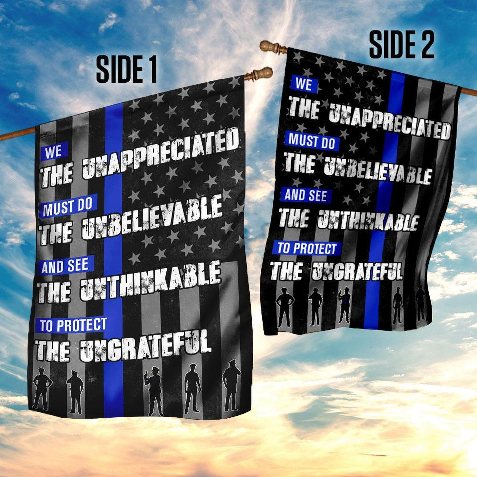 We Unappreciated Must Do Unbelievable Police Flag | Garden Flag | Double Sided House Flag